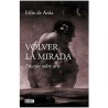 Volver la Mirada. Ensayos sobre Arte - Félix de Azúa
