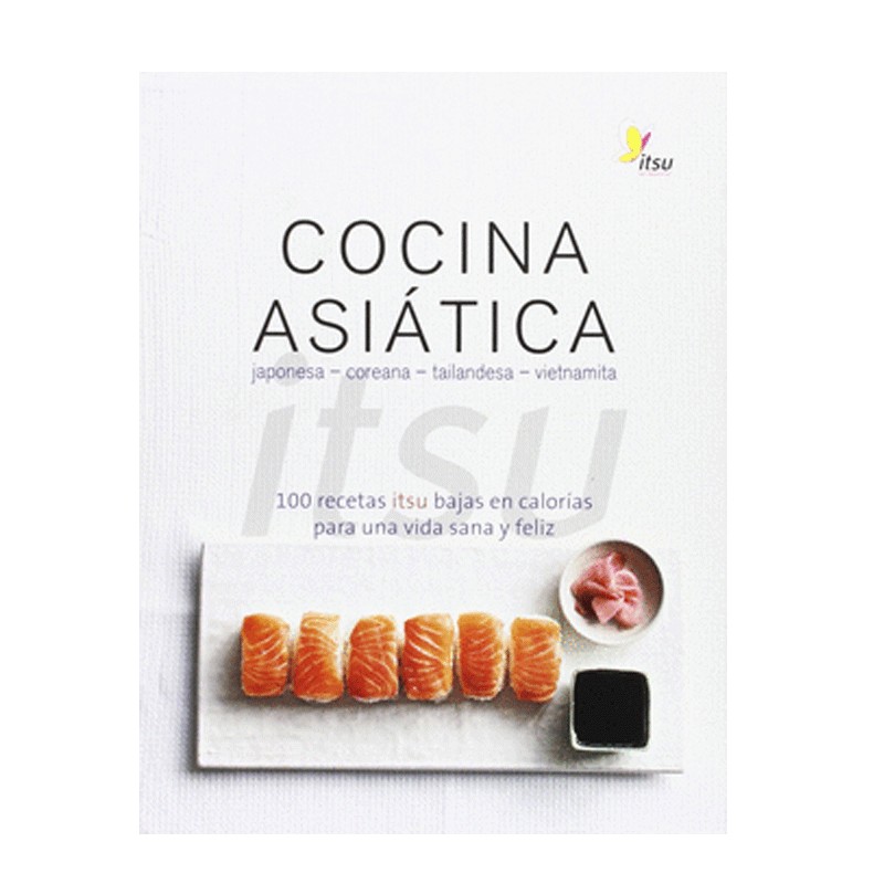 Libro Cocina Asiática ITSU con 100 recetas japonesas, coreanas, tailandesas y vietnamitas bajas en calorías