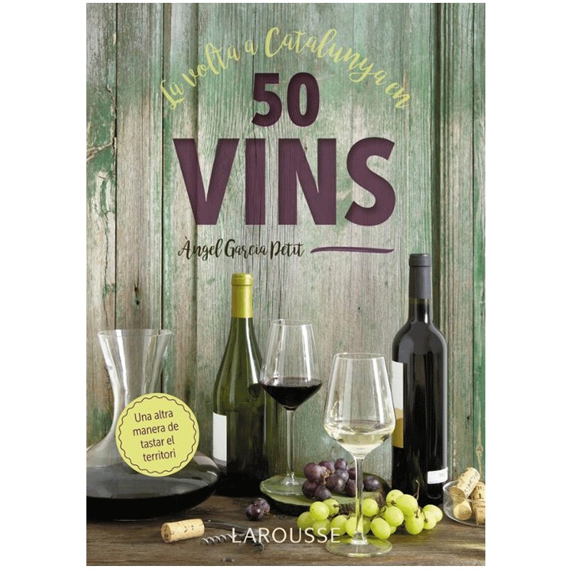 La Volta a Catalunya en 50 Vins – Àngel Garcia Petit | Larousse