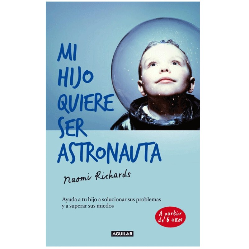 Portada del libro Mi hijo quiere ser astronauta de Naomi Richards – Aguilar