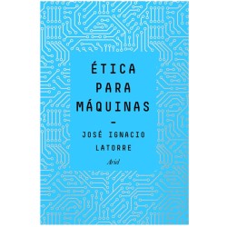 Libro Ética para máquinas de José Ignacio Latorre - Editorial Ariel