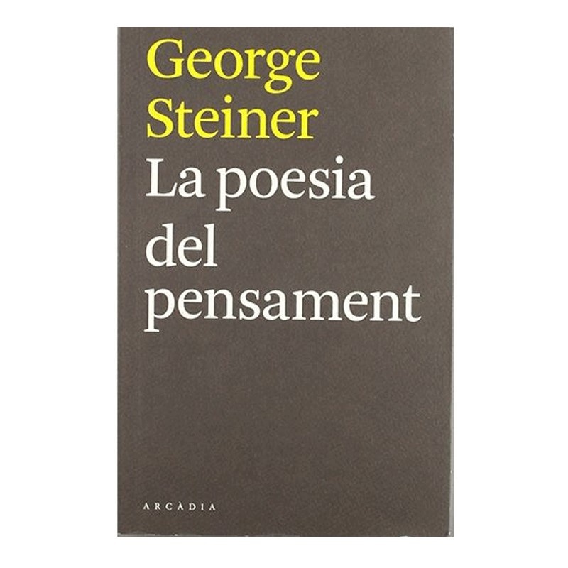 Llibre La poesia del pensament de George Steiner - Editorial Arcàdia