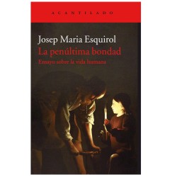 Libro La penúltima bondad de Josep Maria Esquirol - Editorial Acantilado