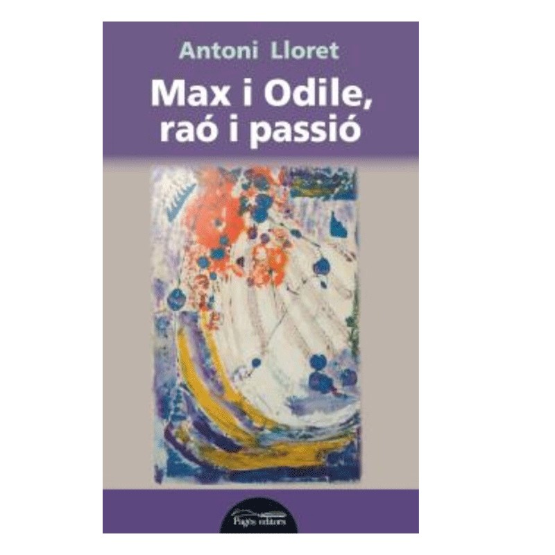 Llibre Max i Odile, raó i passió d’Antoni Lloret Orriols - Pagès Editors Llibre Max i Odile, raó i passió d’Antoni Lloret Orriols - Pagès Editors