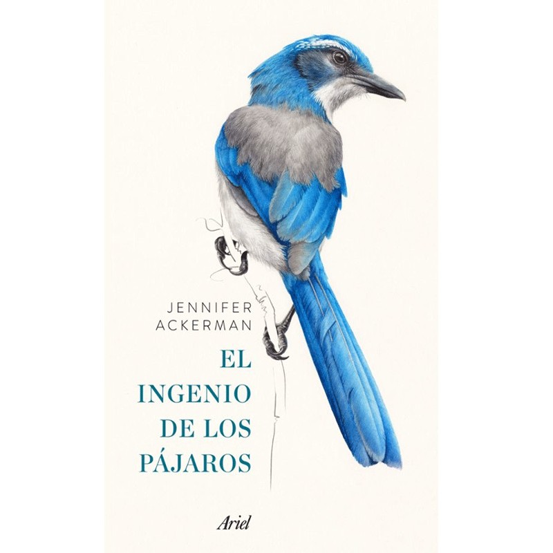 Libro El ingenio de los pájaros de Jennifer Ackerman - Editorial Ariel