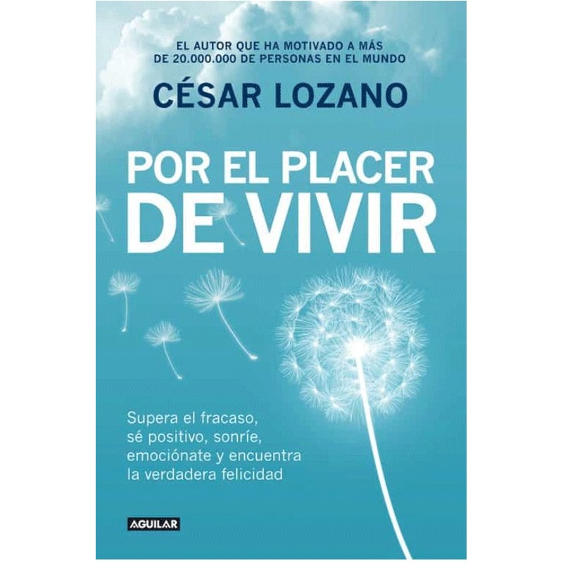 Por el placer de vivir libro César Lozano editorial Aguilar tapa blanda español portada desarrollo personal motivación