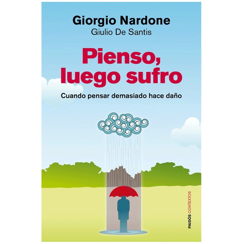 Pienso, luego sufro – Giorgio Nardone y Giulio De Santis (Ediciones Paidós)