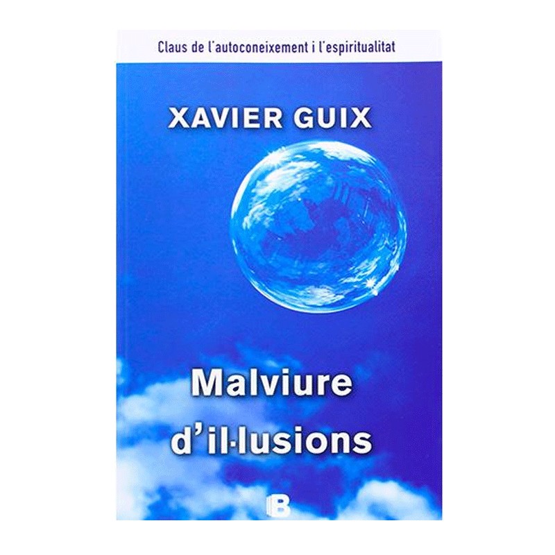 Malviure d'il·lusions – Xavier Guix García (Ediciones B)