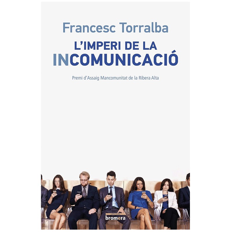 L'imperi de la incomunicació – Francesc Torralba Roselló