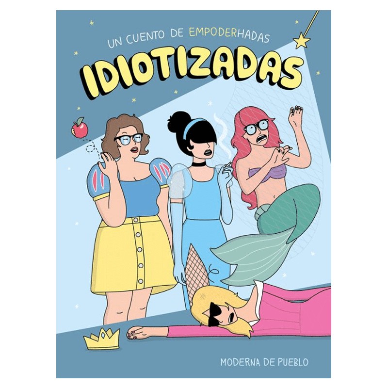 Libro Idiotizadas de Moderna de Pueblo, cómic feminista divertido sobre relaciones y estereotipos