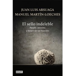 EL SELLO INDELEBLE. Juan Luis Arsuaga, Manuel Martín-Loeches.
