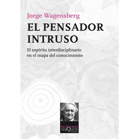 EL PENSADOR INTRUSO. Jorge Wagensberg.
