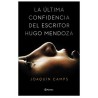 LA ULTIMA CONFIDENCIA DE ESCRITOR HUGO MENDOZA. Joaquín Camps