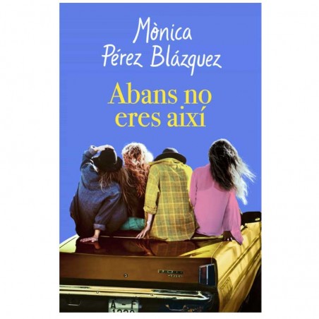 llibre ABANS NO ERES AIXI. Mónica Pérez Blázquez. 9788417627201